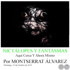 NICTÁLOPES Y FANTASMAS - Aquí Cerca Y Ahora Mismo - Por MONTSERRAT ÁLVAREZ - Domingo, 12 de Octubre de 2014